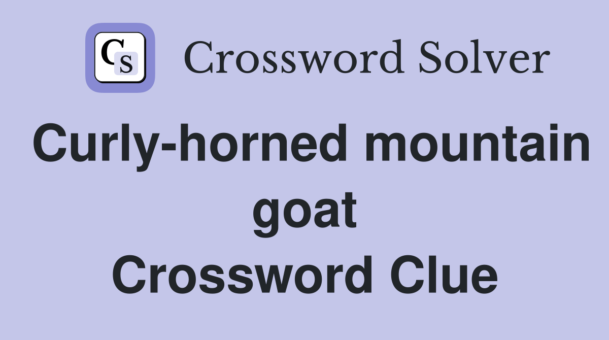 Curlyhorned mountain goat Crossword Clue Answers Crossword Solver